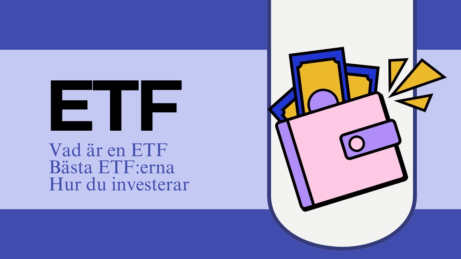 Dina Pengar 304 Samuelssons Rapport En grafisk illustration med rubriken "ETF" och undertitlarna "Vad är en ETF", "Bästa ETF:erna" och "Hur du investerar", intill en ikon av en plånbok fylld med sedlar.