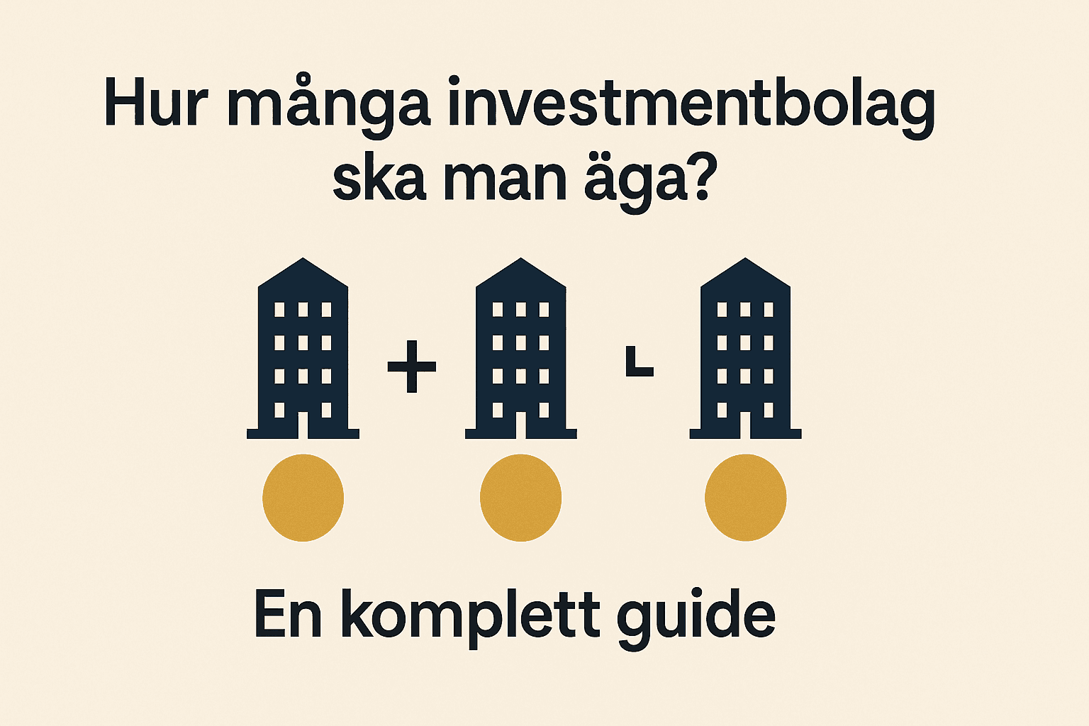 Minimalistisk svensk illustration med texten Hur många investmentbolag ska man äga? En komplett guide och tre byggnadsikoner med guldcirklar.