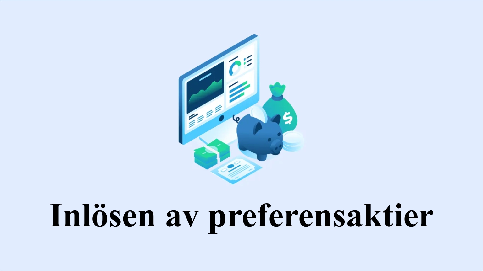 Inlösen av preferensaktier, preferensaktie inlösenkurs, vad händer vid inlösen av aktier, inlösen av preferensaktier värde, aktieinlösen förklarat.