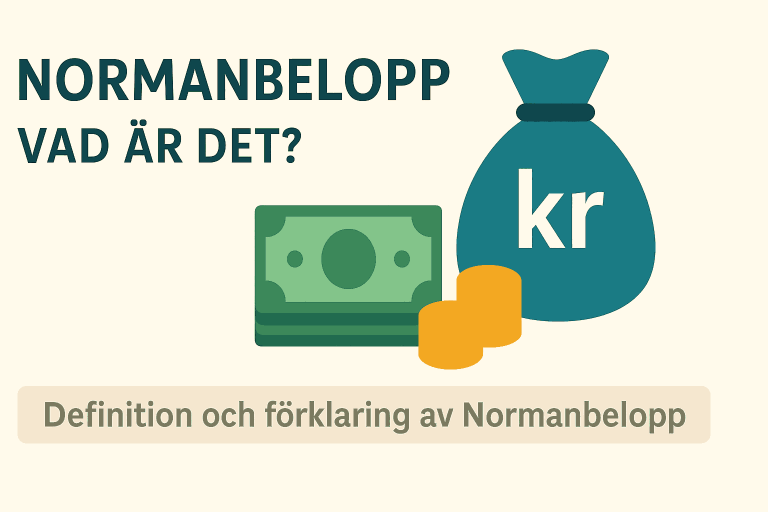 Minimalistisk illustration med texten "Normanbelopp – Vad är det?" och symboler för pengar och en pengasäck med texten "kr".