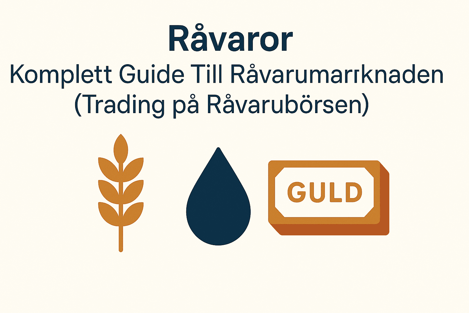 Minimalistisk bild med ikoner för vete, olja och guld samt rubrik om råvarumarknaden och trading.