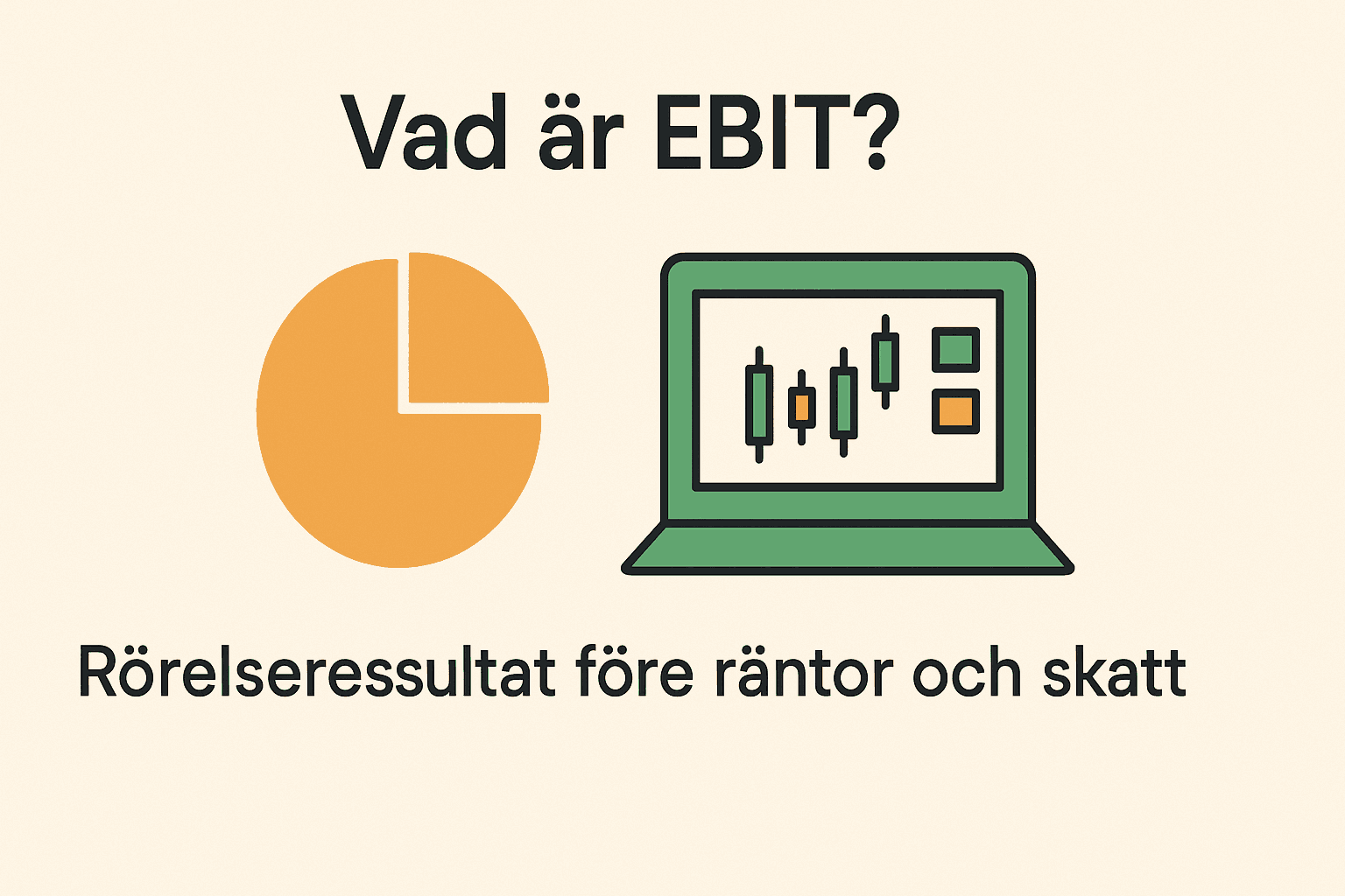 Infografik som förklarar EBIT med en cirkeldiagram och en laptop som visar candlestickdiagram, med texten Rörelseresultat före räntor och skatt.