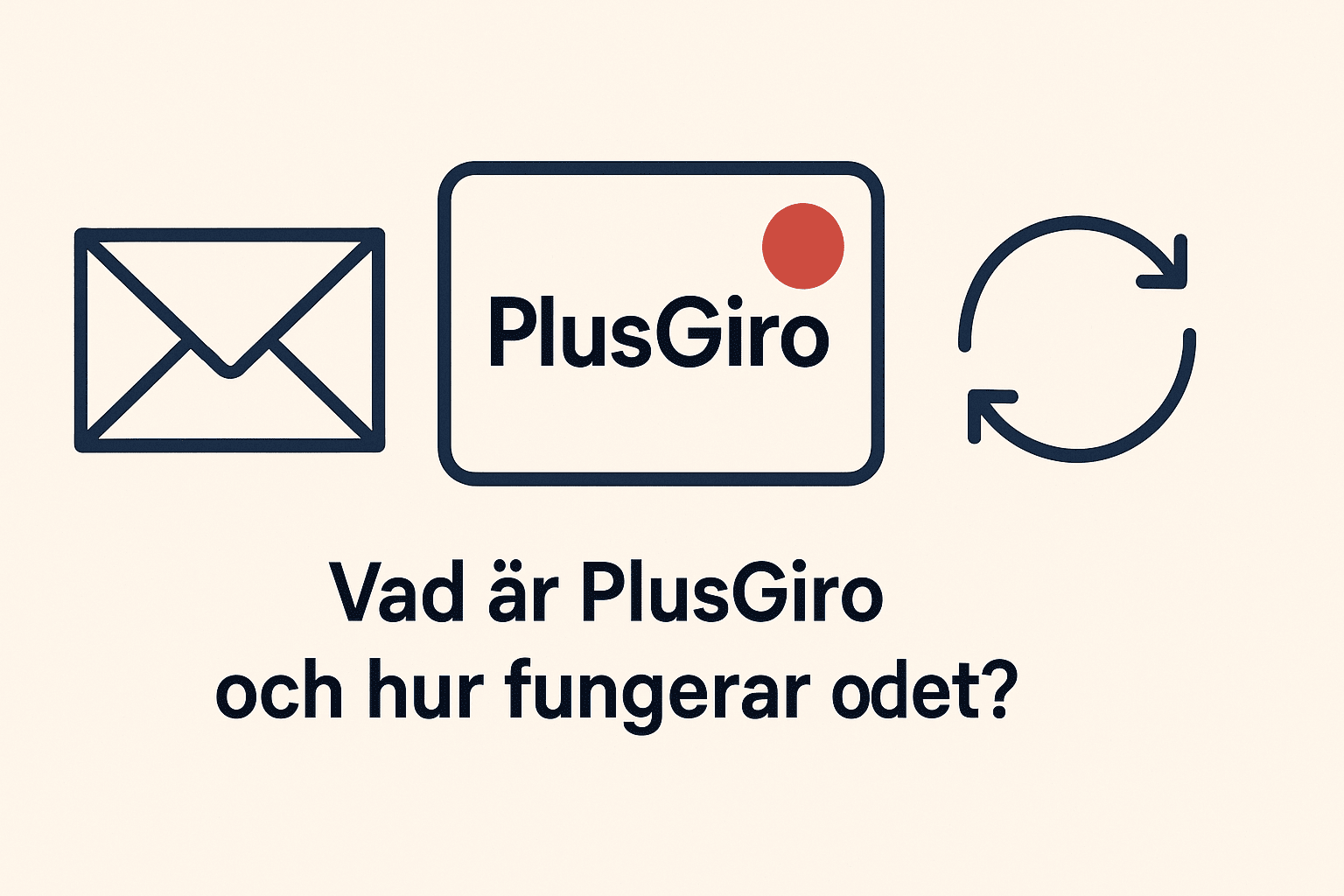 Vad är Plusgiro? – Din Guide till Plusgirot och Betalningstjänster 1 Samuelssons Rapport Minimalistisk illustration med ett PlusGiro-kort, ett kuvert och en cirkulär pil som symboliserar betalningsflöde.