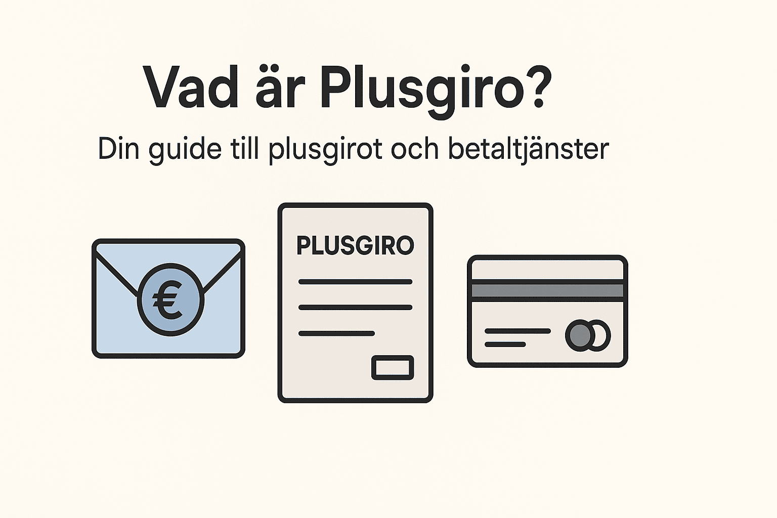Minimalistisk bild med kuvert, plusgiroblankett och betalkort som symboliserar Plusgirot och betalningstjänster.
