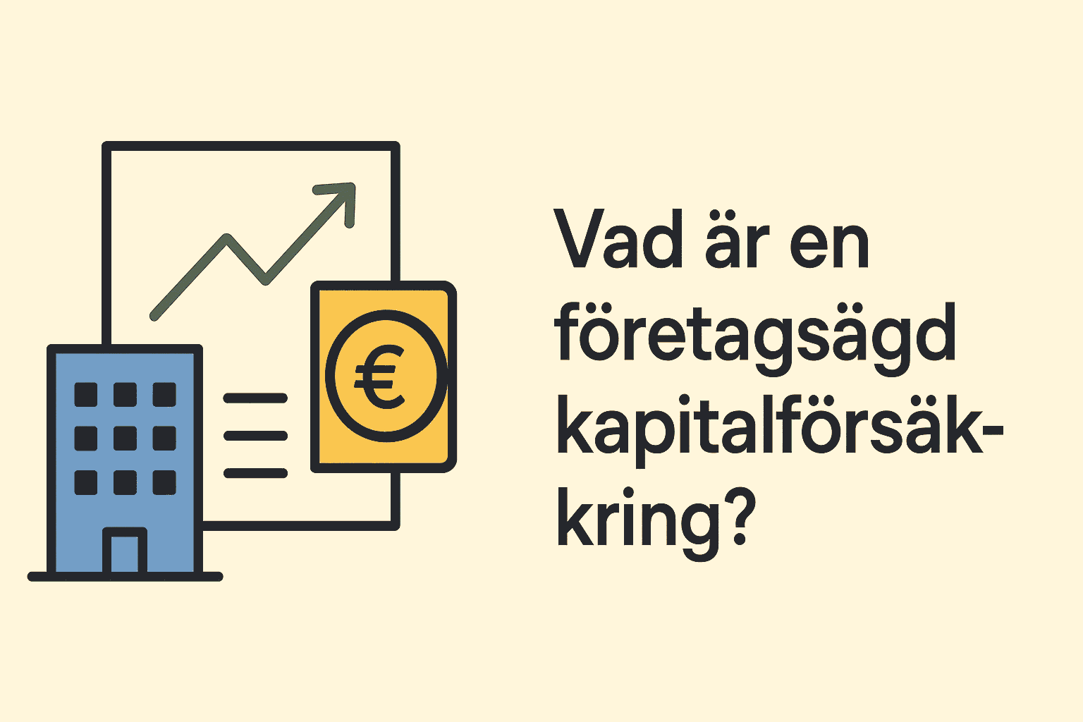 Illustration med företagsbyggnad, investeringsdokument och ett mynt bredvid texten Vad är en företagsägd kapitalförsäkring?